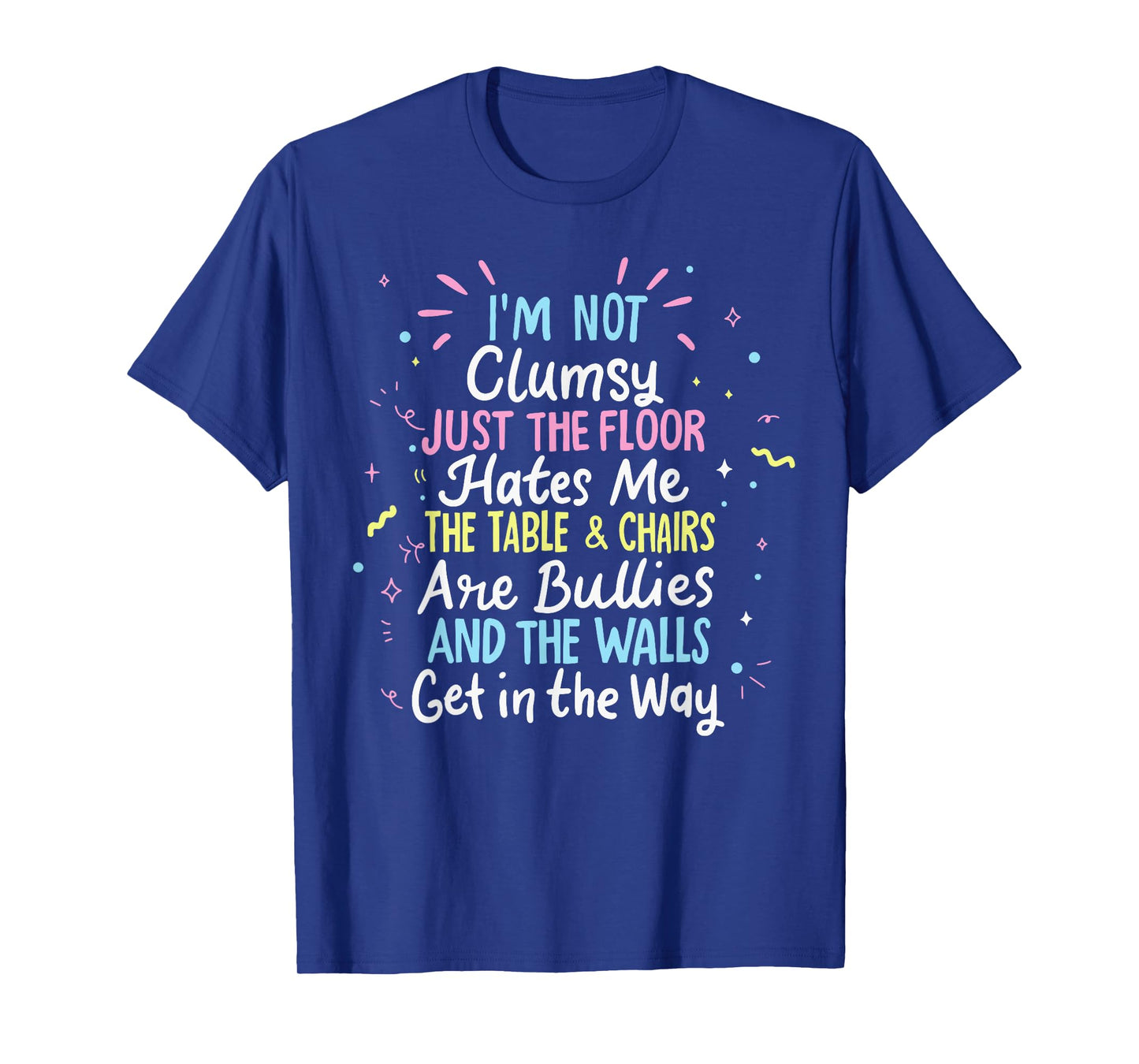 Clumsy People Moments Humor Funny Sarcastic I'm Not Clumsy T-Shirt