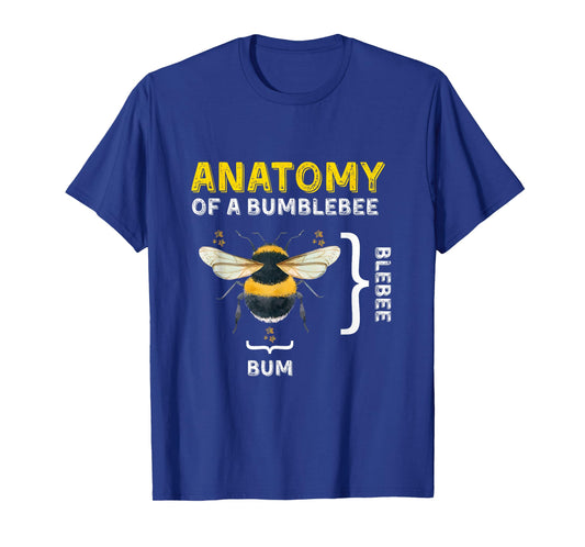Anatomy of A Bumblebee Funny Sarcastic Humor Insect T-Shirt