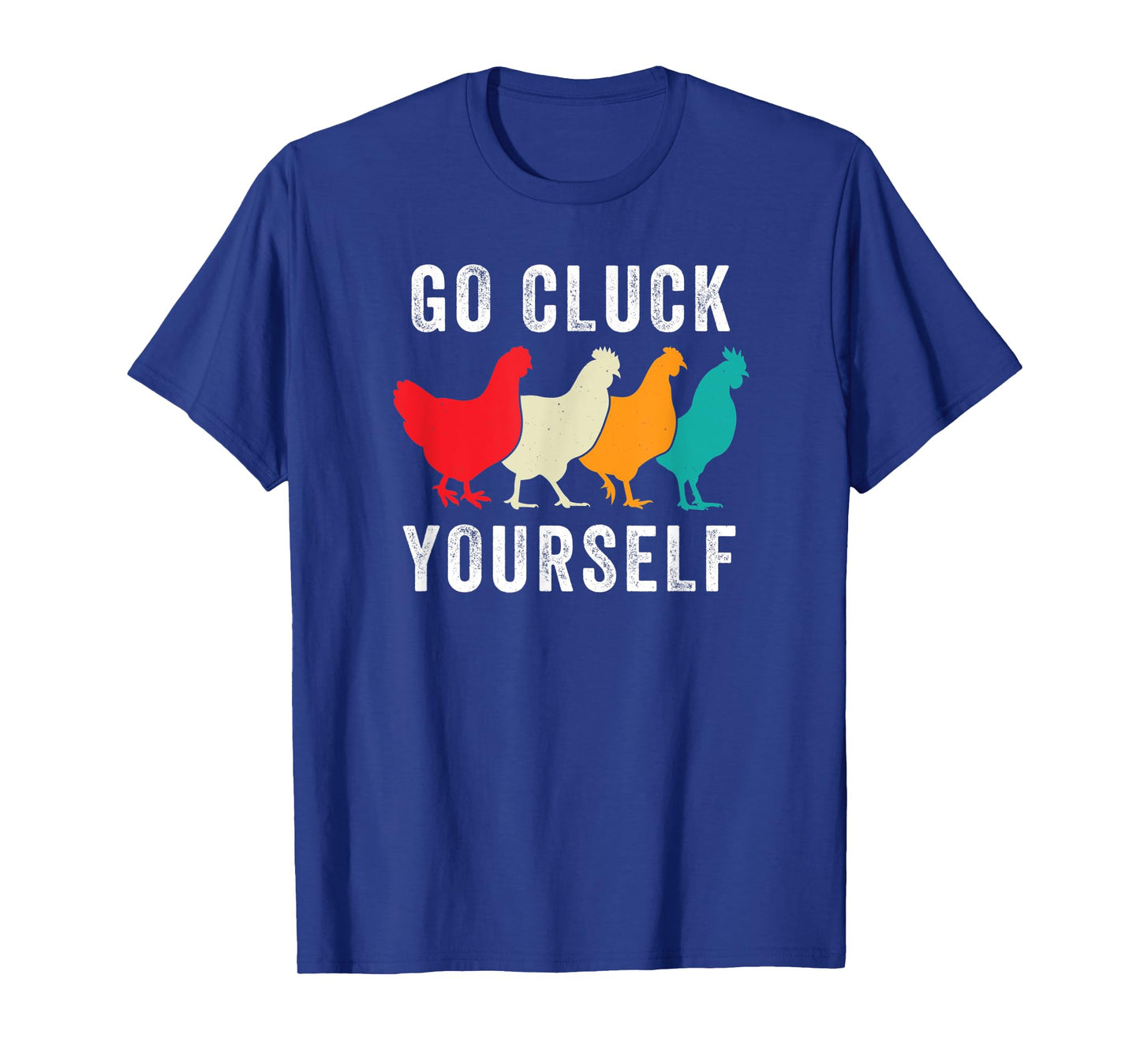 Chicken Pet Go Cluck Yourself, Chicken Lovers, Funny Chicken T-Shirt