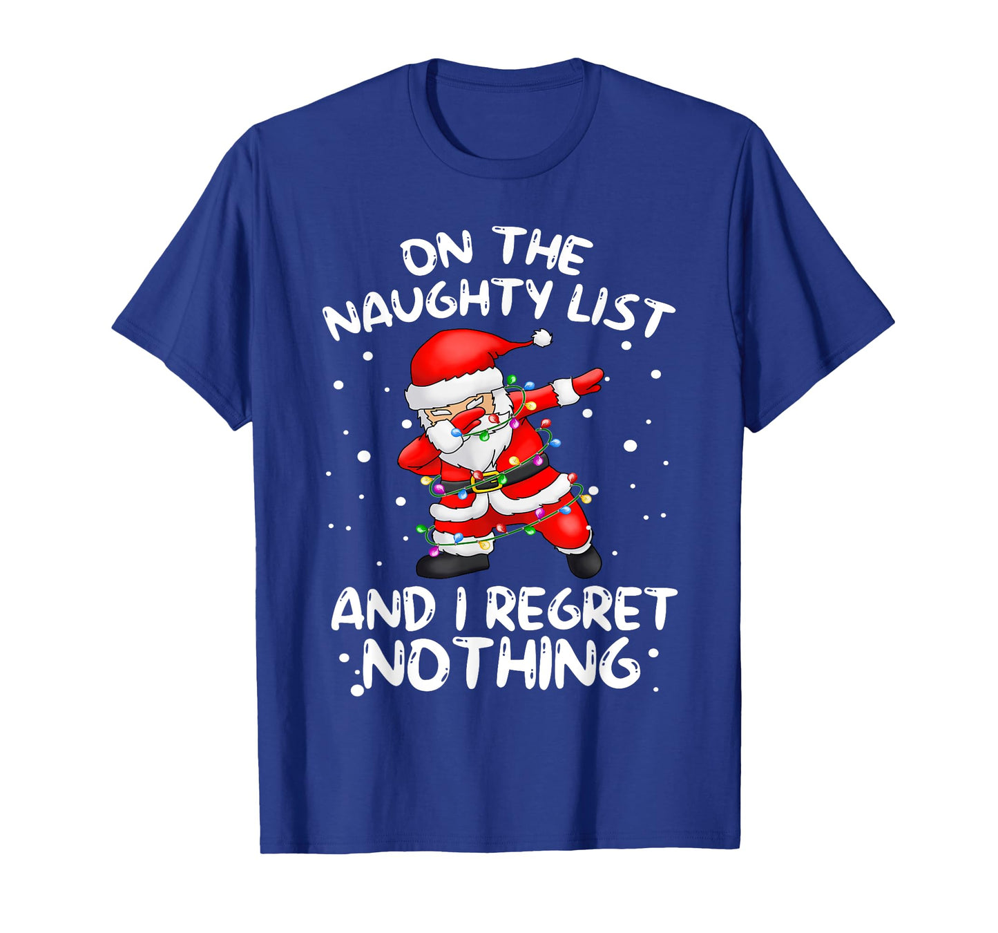 On the Naughty List and I Regret Nothing Dabbing Santa T-Shirt
