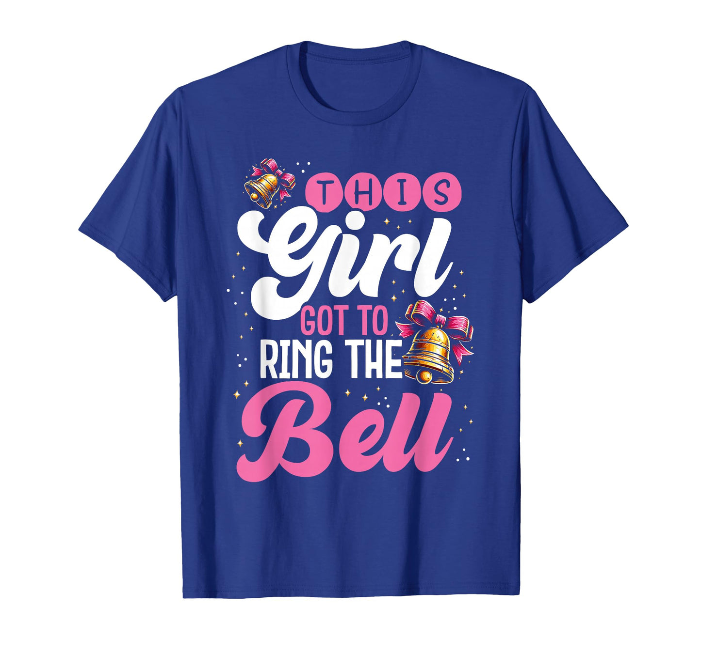 Cute Cancer Awareness Gift This Girl Got To Ring The Bell T-Shirt