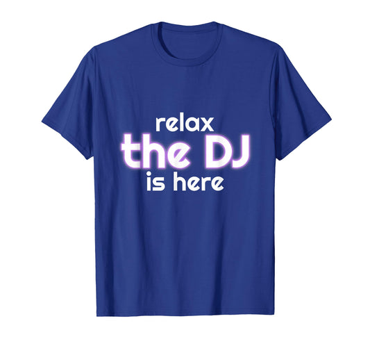 Relax The Dj is Here Funny Music T-Shirt Small