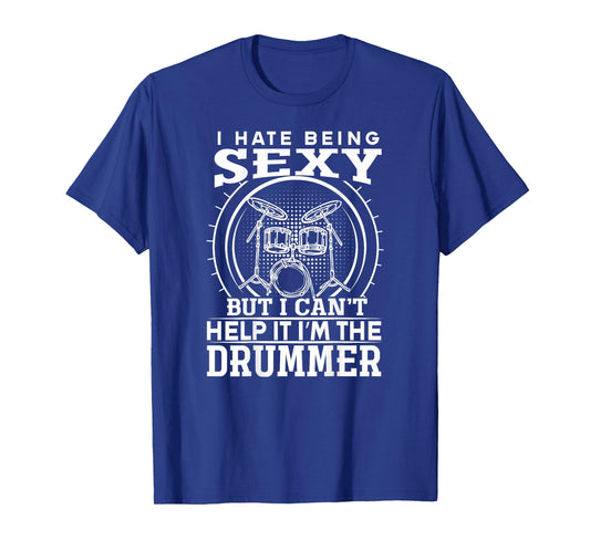 BACKPRINT Hate Being Sexy But I Cant Help It I'm The Drummer T-Shirt