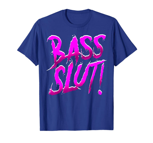 Dubstep Rave Shirt Bass Slut Riddim Techno EDM Junglist Dnb T-Shirt
