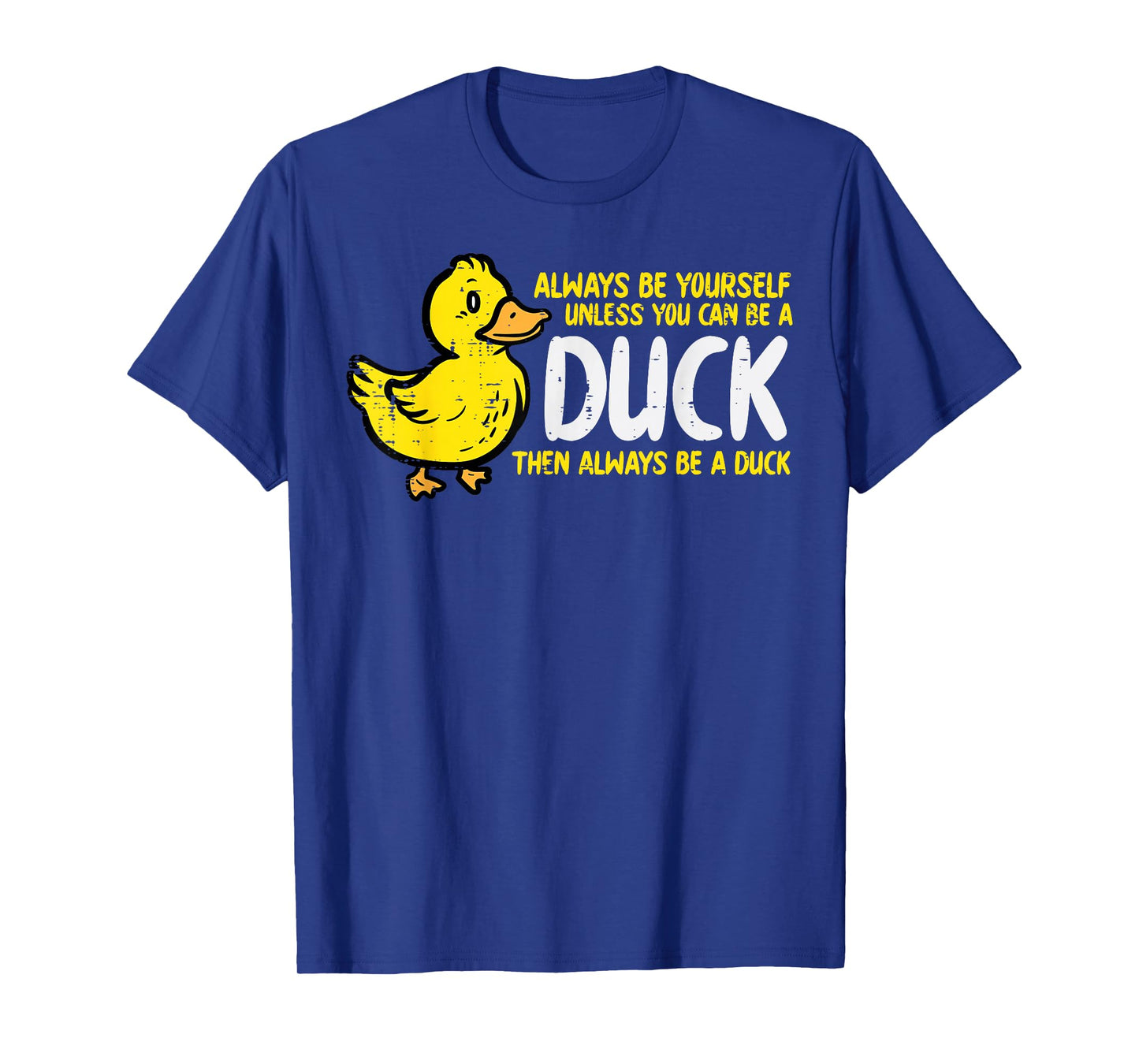 Always Be Yourself Unless Duck Funny Women Men Kids Youth T-Shirt