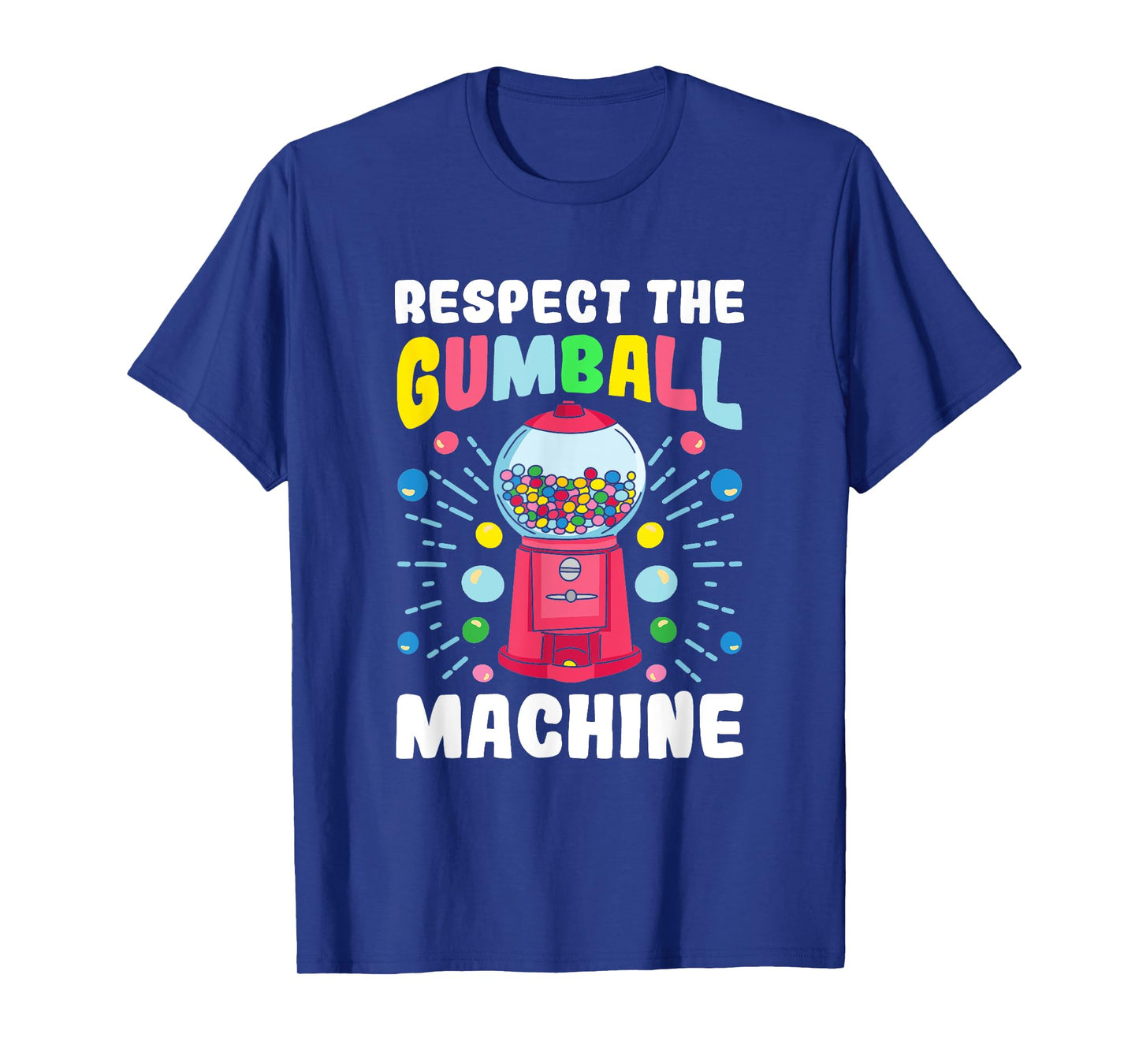"Respect the Gumball Machine" Funny Gumball T-Shirt
