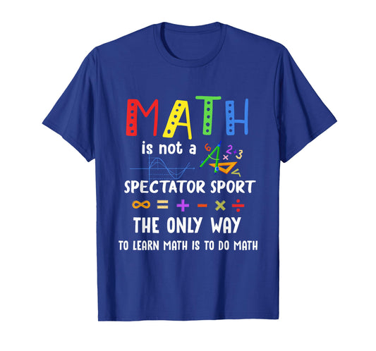 Back to School Math is Not A Spectator Sport Math Teacher T-Shirt
