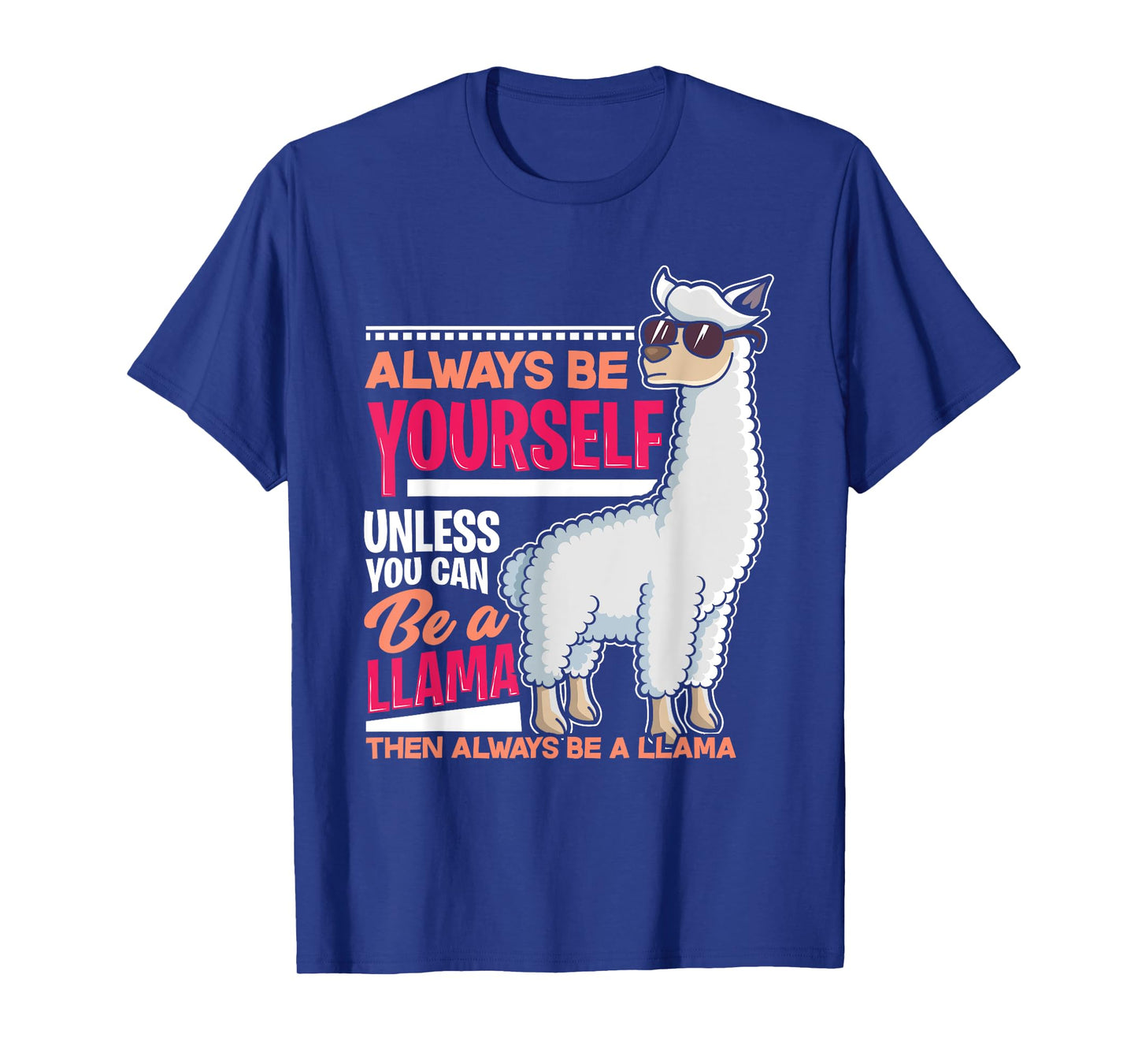 Always Be Yourself Unless You Can Be A Llama Funny Gift T-Shirt