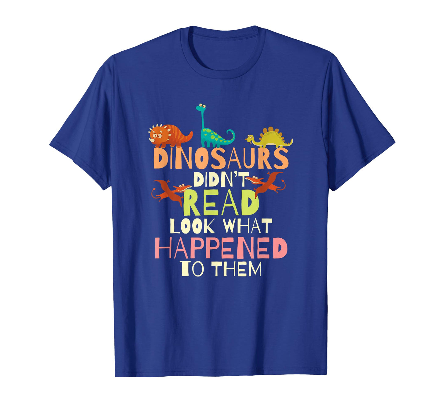 Dinosaurs Didnt Read Look What Happened to Them Teacher T-Shirt Small