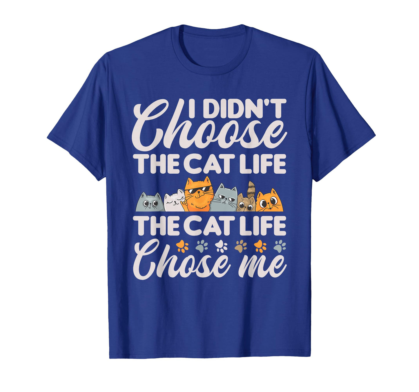 Cat Life Chose Me Funny Cat T-Shirt