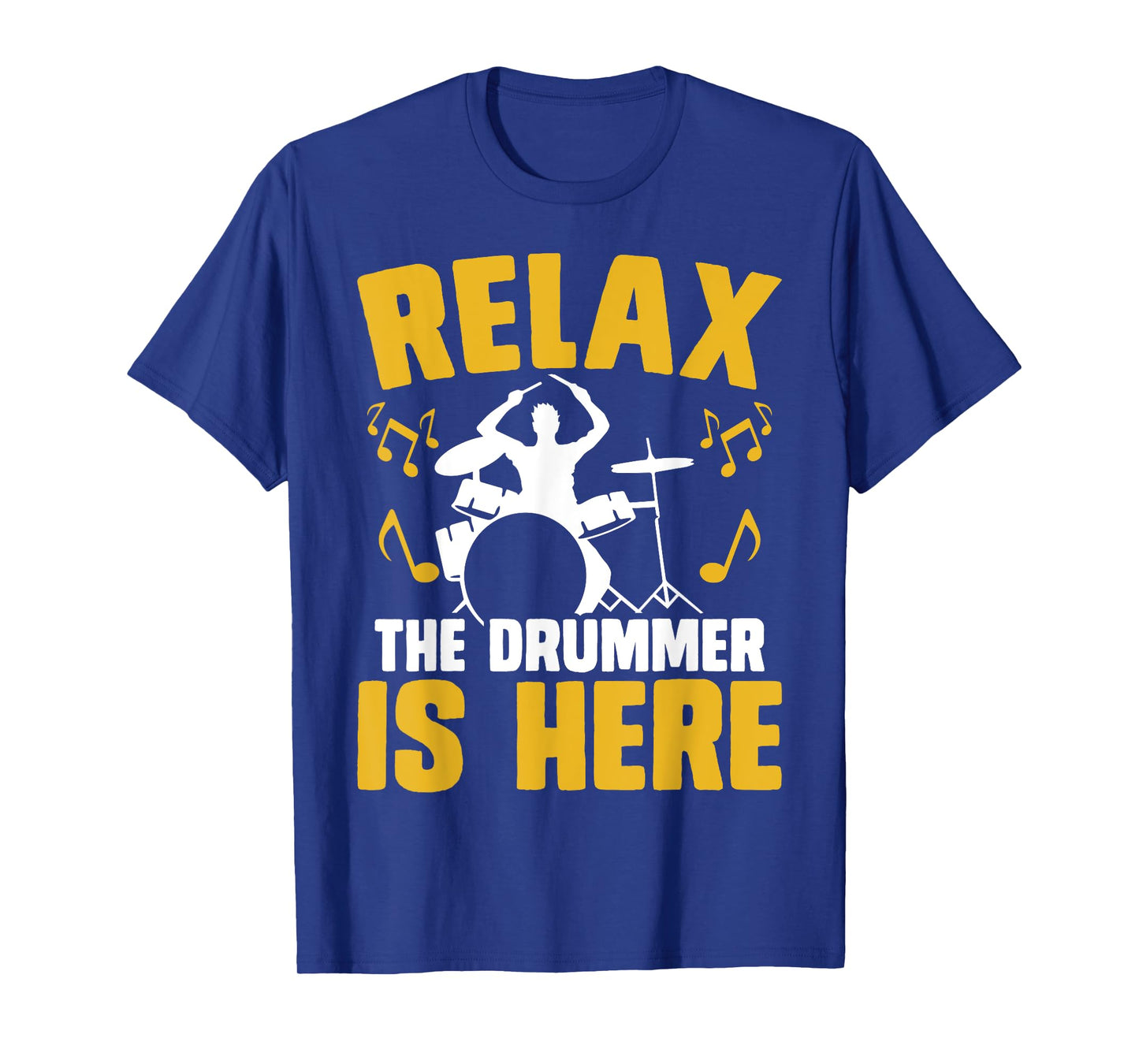 Relax The Drummer Is Here T-Shirt