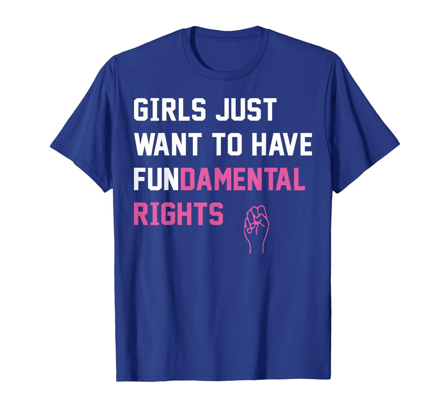 Girls Just Want to Have Fundamental Rights T-Shirt
