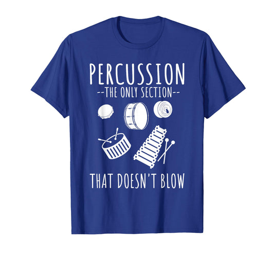 Funny "Percussion Is The Only Section..." Marching Band T-Shirt