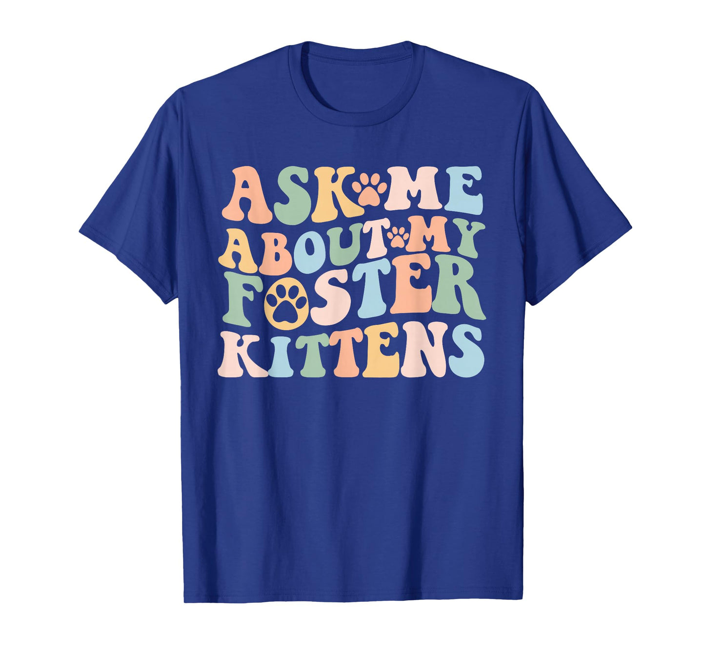 Ask Me About My Foster Kittens Cute Cat Foster Mom Kitten T-Shirt