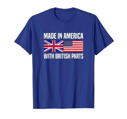 Made in America with British Parts British American T-Shirt