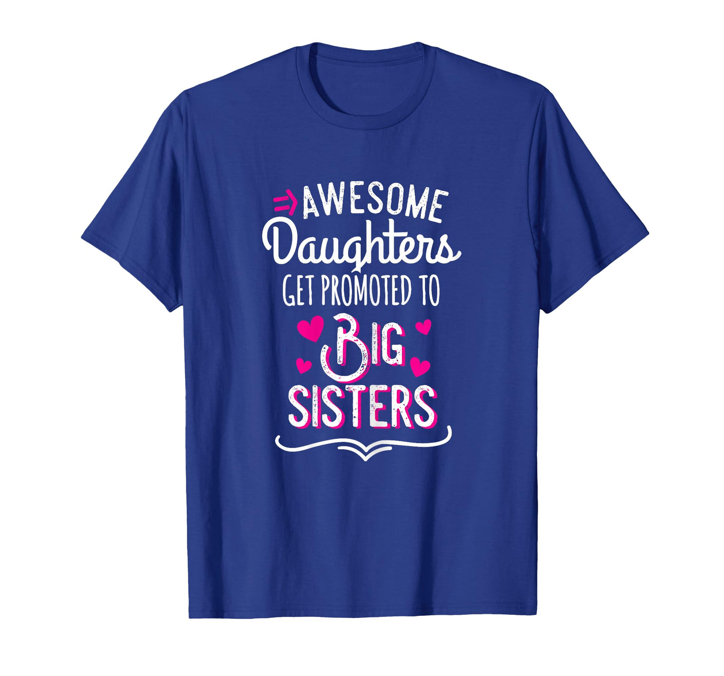 Awesome Daughters Get Promoted To Big Sister T-Shirt T-Shirt
