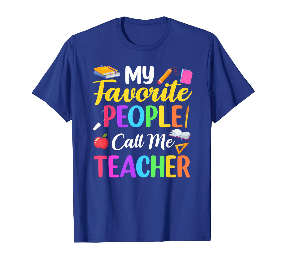 My Favorite People Call Me Teacher School Teaching T-Shirt