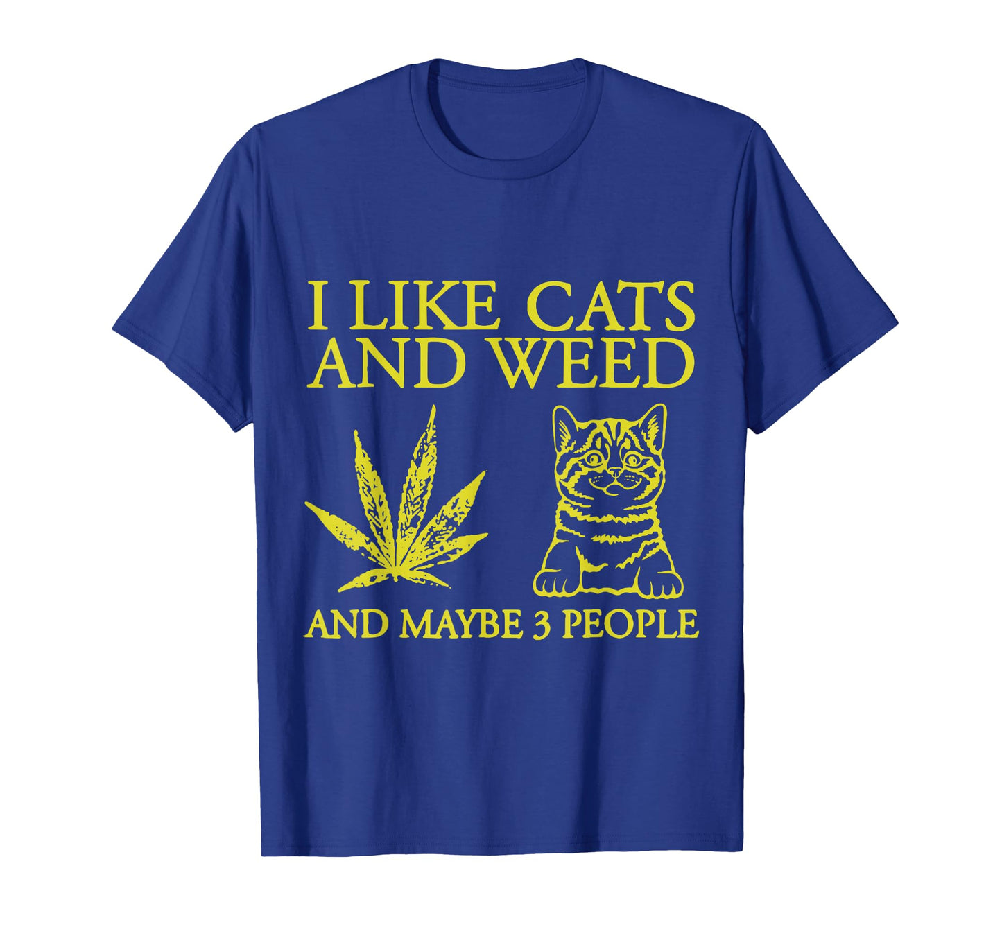 I Like Cats And Weed And Maybe 3 People Funny Cat Lover T-Shirt
