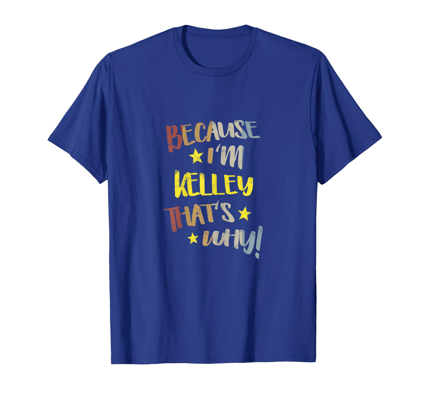 Because I'm Kelley That's Why Retro Vintage Name Gift T-Shirt