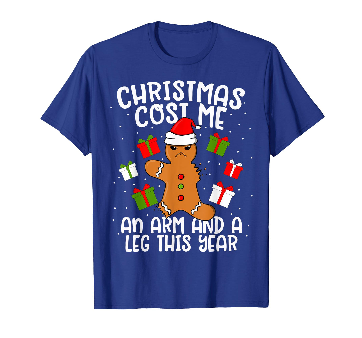 Christmas Cost Me An Arm and A Leg Gingerbread Man Cookie T-Shirt