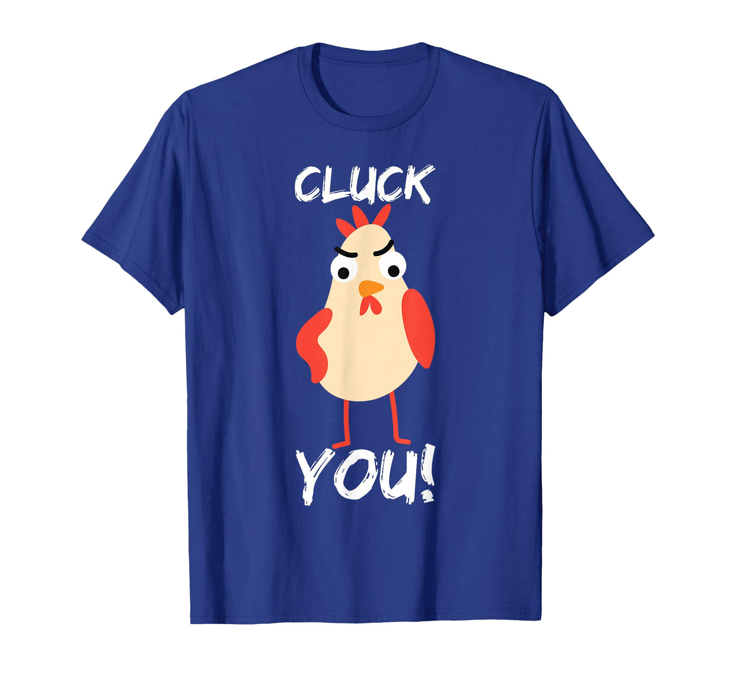 Cluck You Chicken T-Shirt