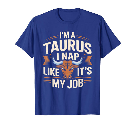 I'm a Taurus I Nap Like It’s My Job Funny Taurus T-Shirt