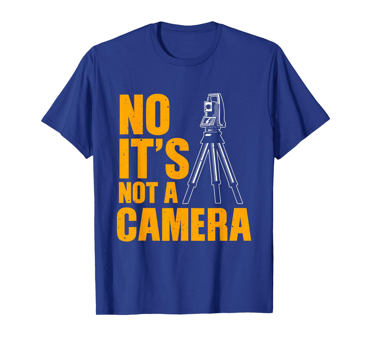 Cool Land Surveyor Gift Funny No It's Not A Camera Surveying T-Shirt