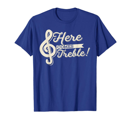 Here Comes Treble Funny Music Lover High Notes Trouble Pun T-Shirt
