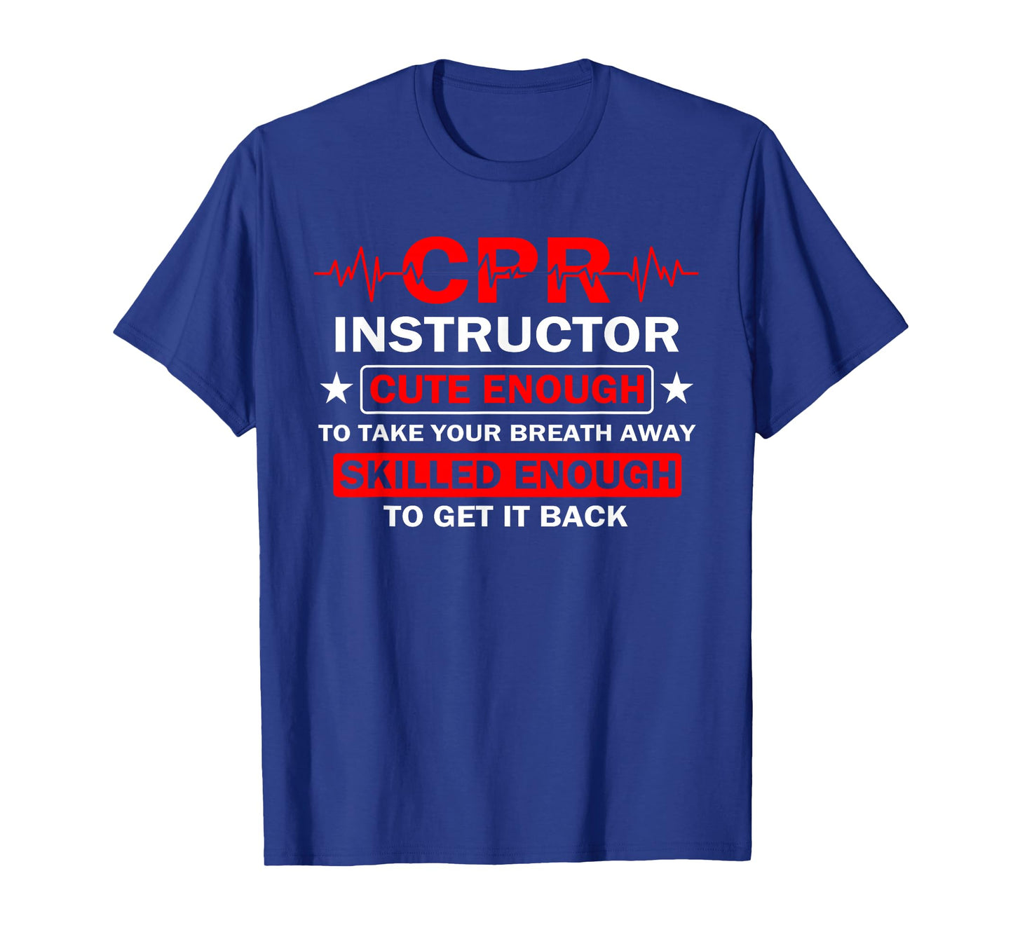 CPR Instructor Cute Enough Funny EMT Training CPR Klasse T-Shirt