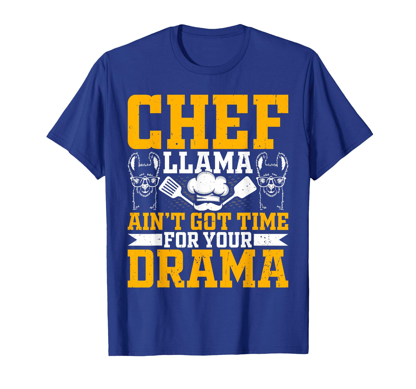Chef Llama Ain’t Got Time for Your Drama - Alpaca Lover Cook T-Shirt