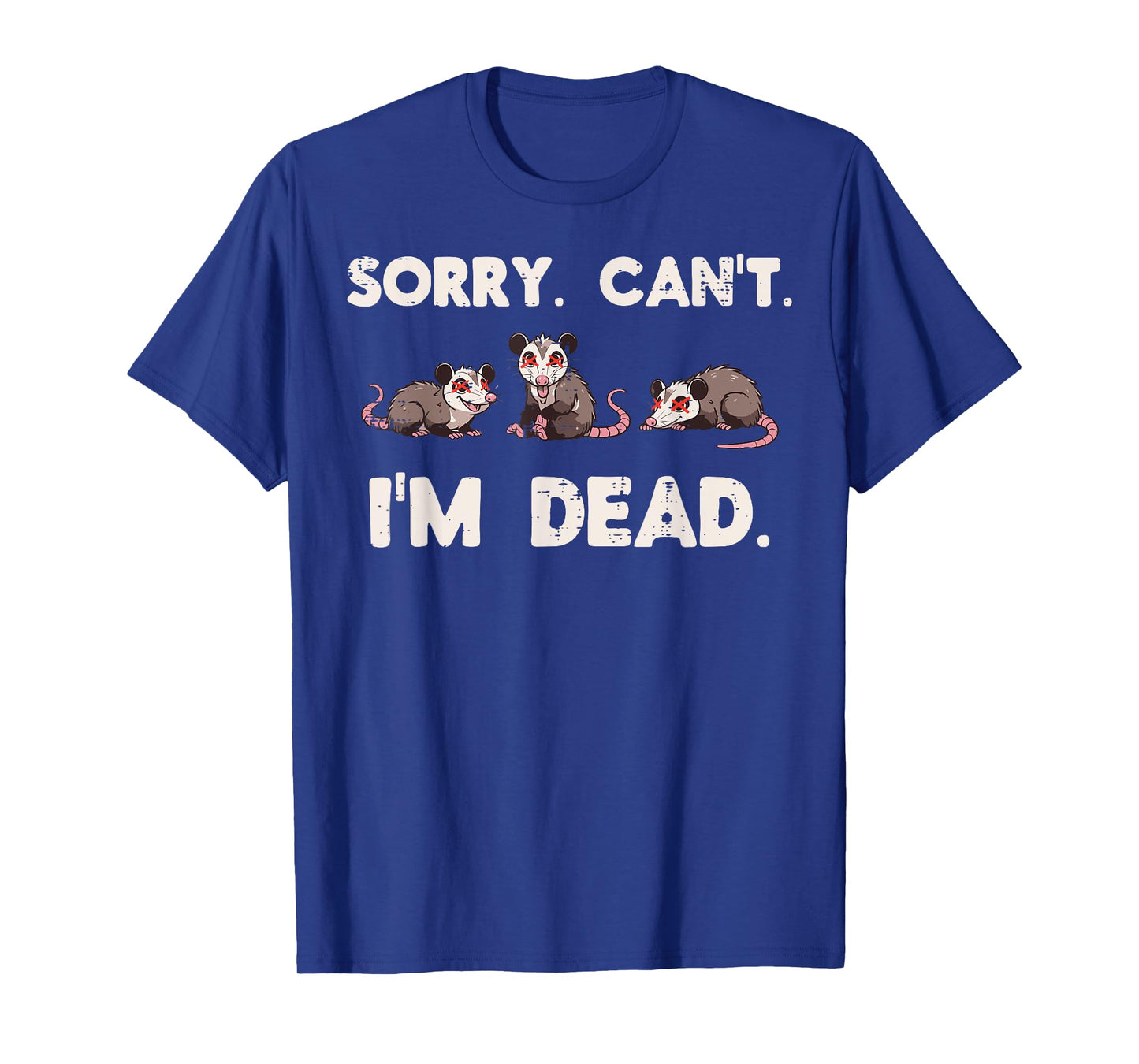 Opossum Sorry Cant Im Dead Funny Possum Humor Men Women Kids T-Shirt