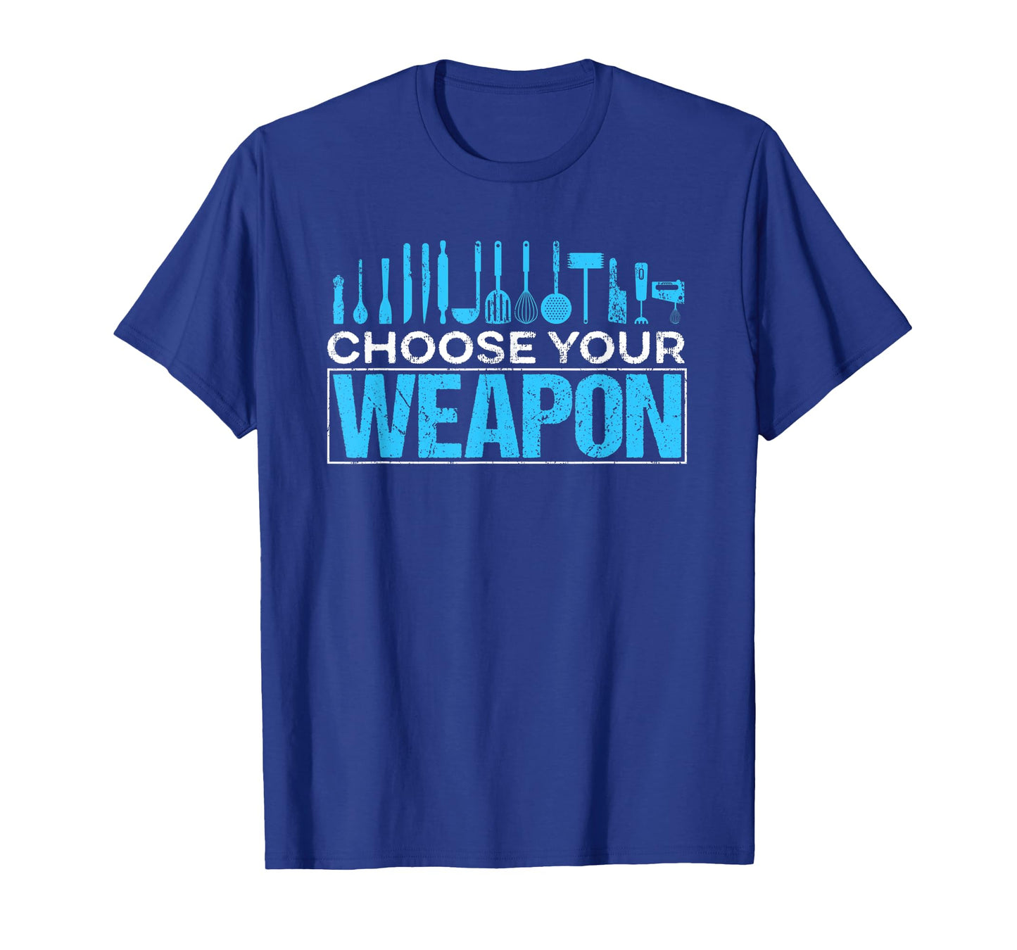 Choose your Weapon Restaurant Chef T-Shirt