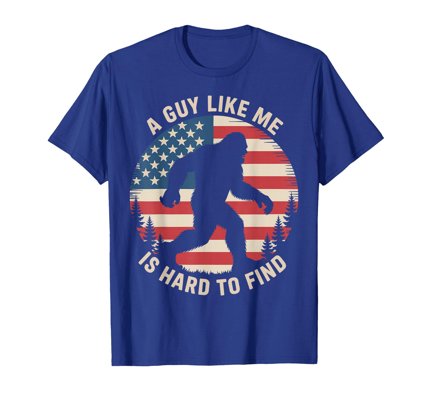 A Guy Like Me Is Hard To Find Bigfoot American Flag USA Men T-Shirt
