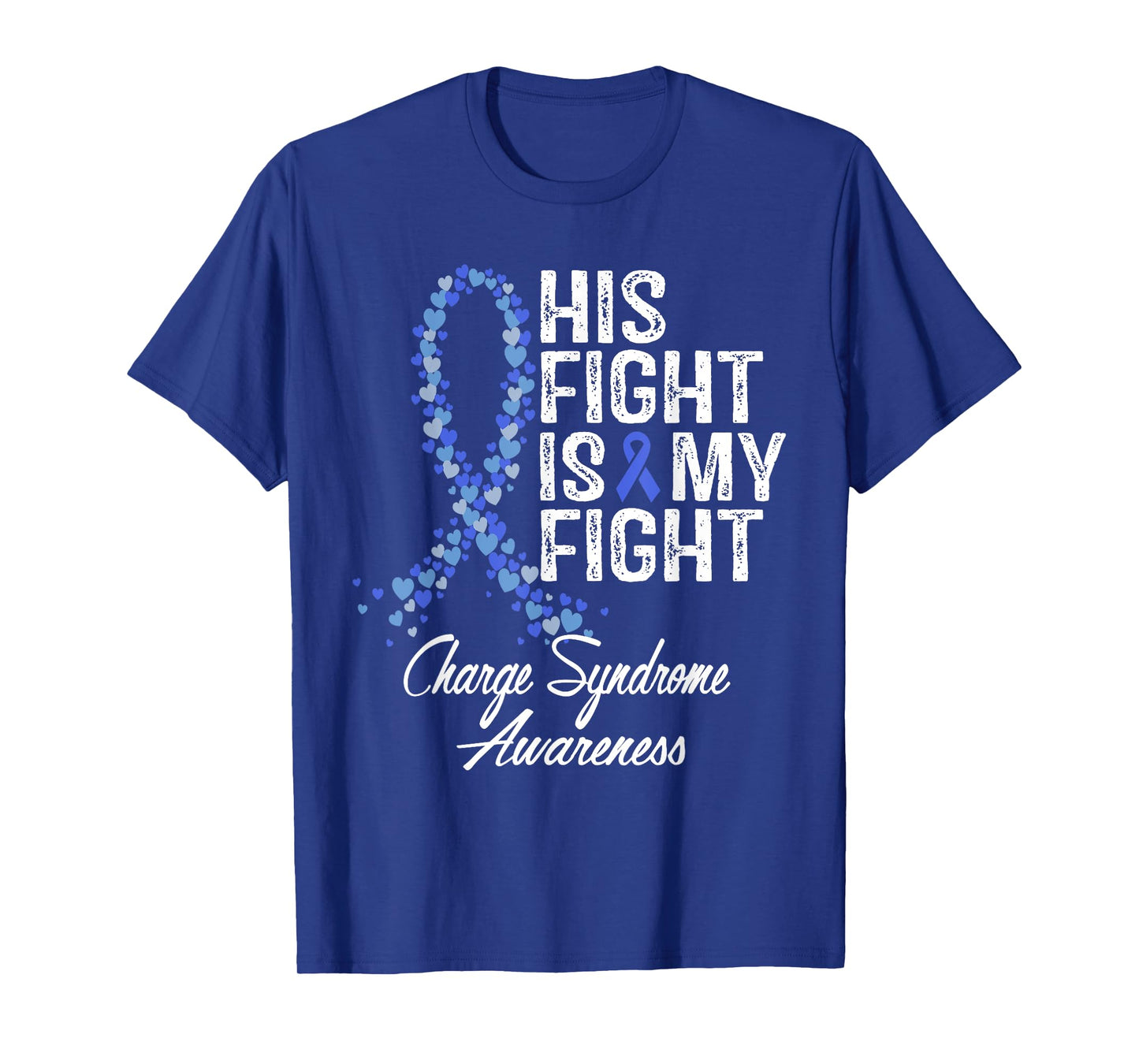Charge Syndrome Awareness His Fight Is My Warrior Support T-Shirt