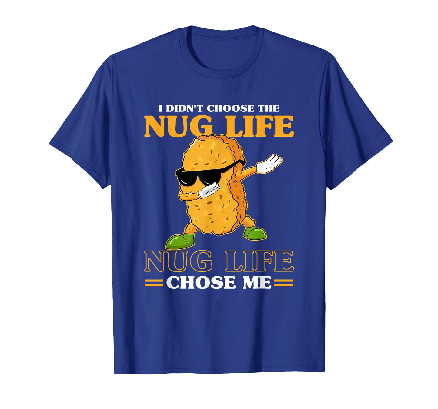I Didn't Choose The Nug Life Chose Me Funny Chicken Nuggets T-Shirt