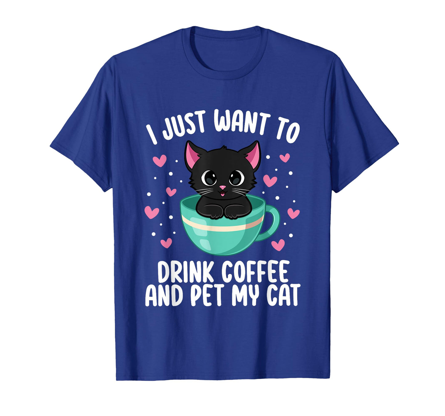 I Just Want To Drink Coffee Pet My Cat Coffee Lover Cat Mom T-Shirt for Men Women
