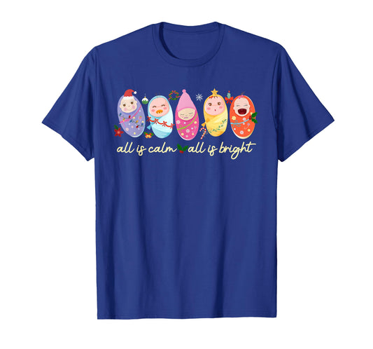 All is Calm All is Bright NICU Mother Baby Nurse Christmas T-Shirt