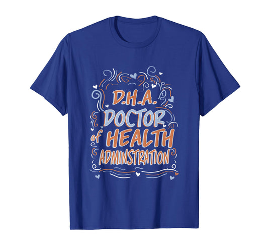 D.H.A. Doctor of Health Administration Graduation T-Shirt