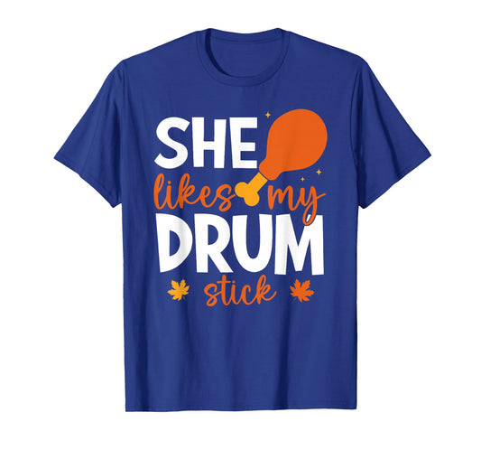 Funny She Likes My Drum Stick Couple Matching Thanksgiving T-Shirt