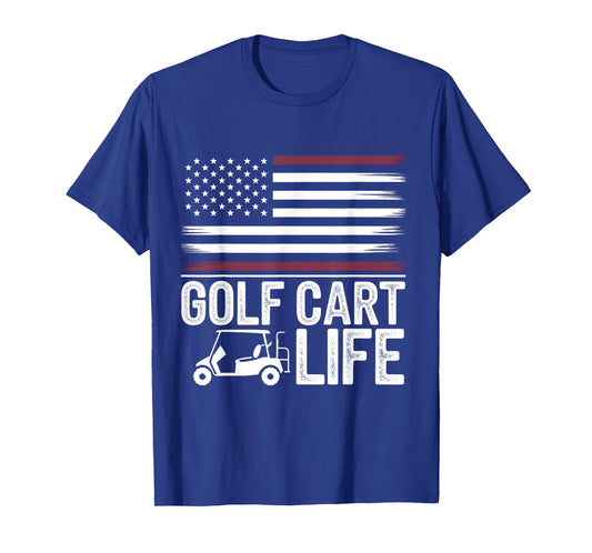 Golf Cart Life American Flag Golfing Patriotic Dad Golfer T-Shirt