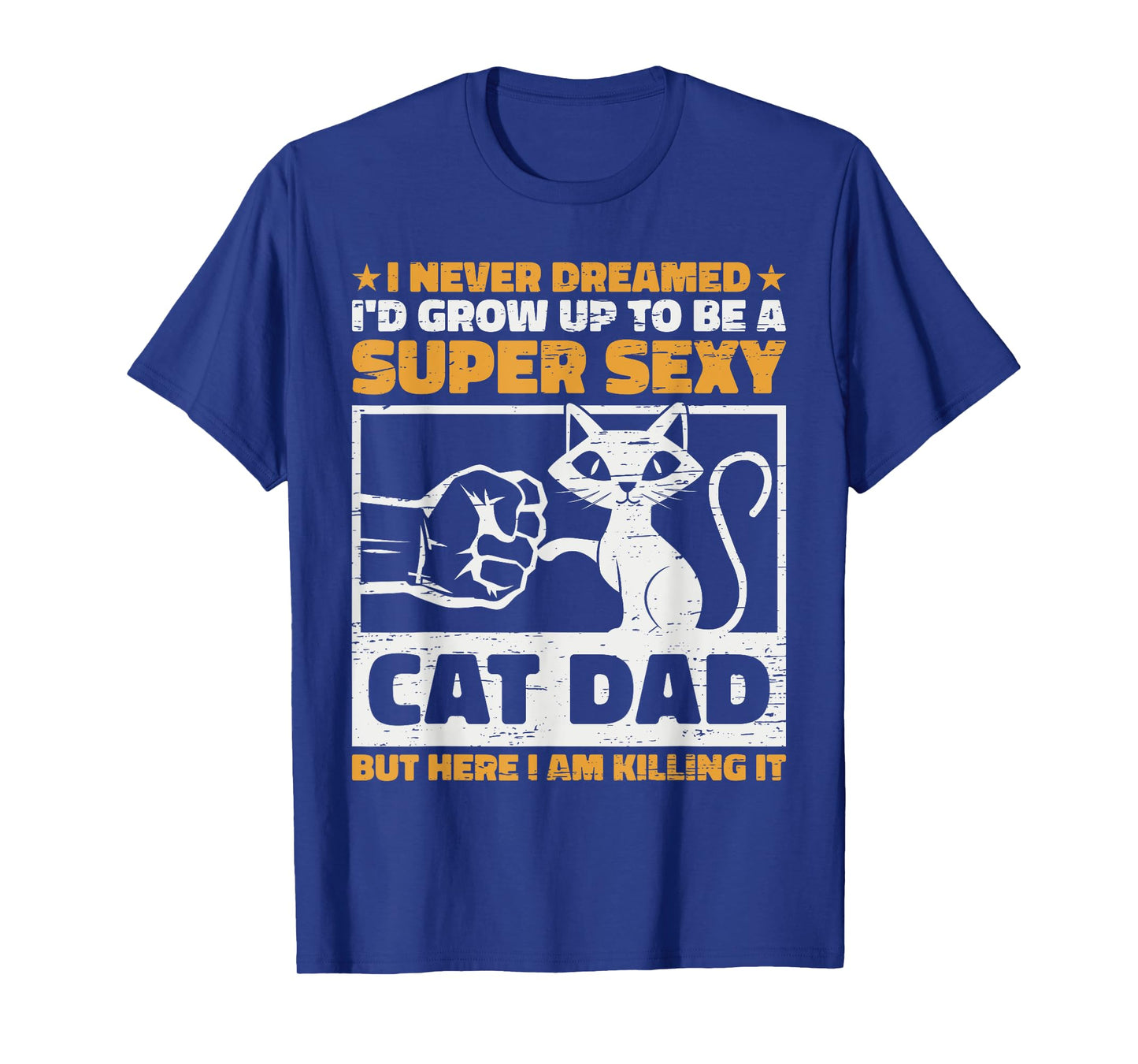 Super Sexy Cat Dad Funny T-Shirt for Men Women