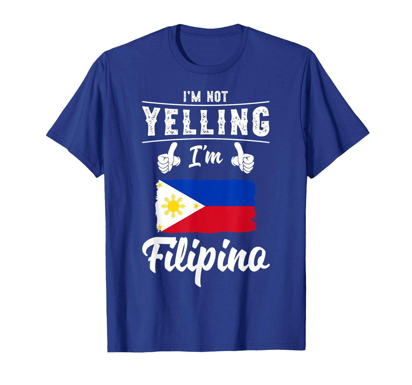 I'm Not Yelling I'm Filipino Pride Filipino Flag T-Shirt