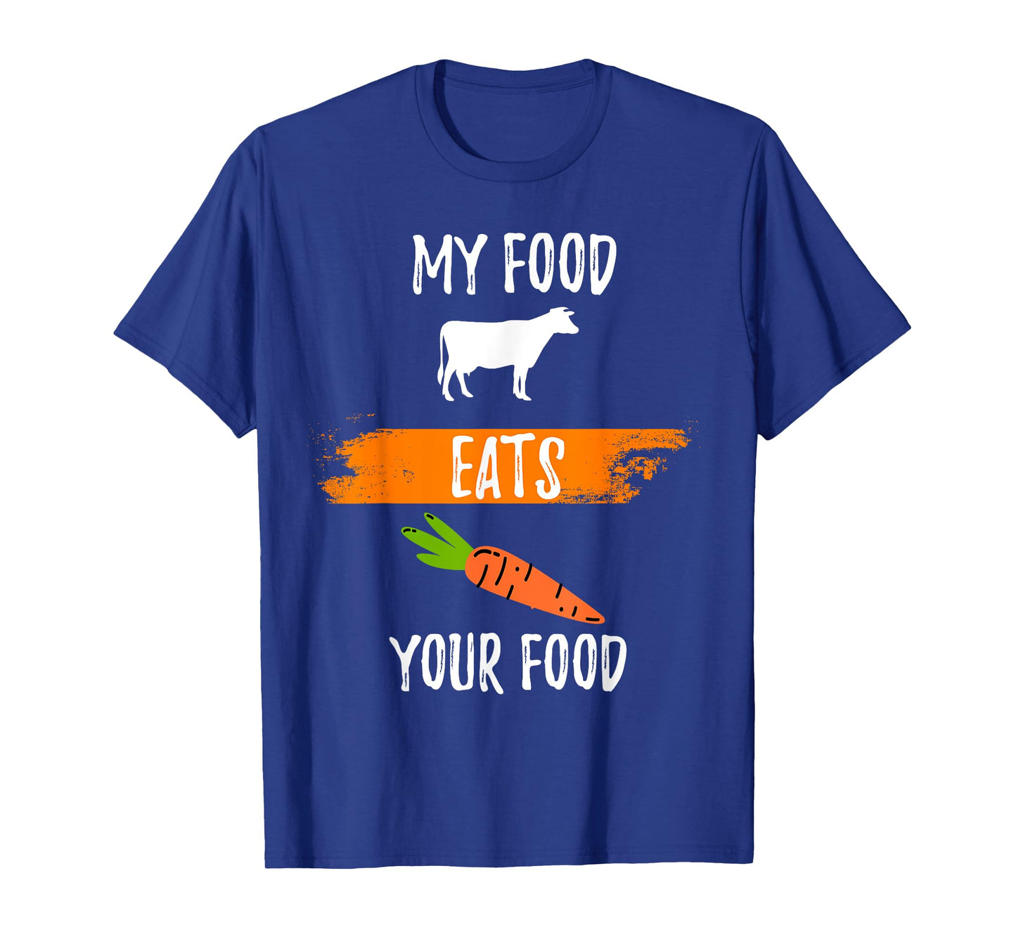 Anti Vegetarian Carnivore My Food Eats Your Food Meatatarian T-Shirt