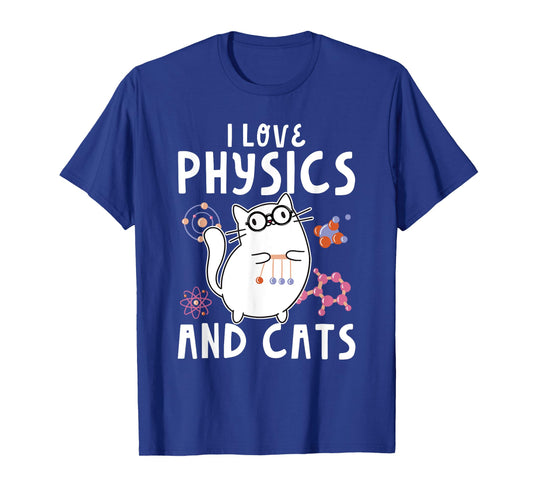 Cool Funny Physics Teacher I Love Physics And Cats Science Men Women Kids T-Shirt