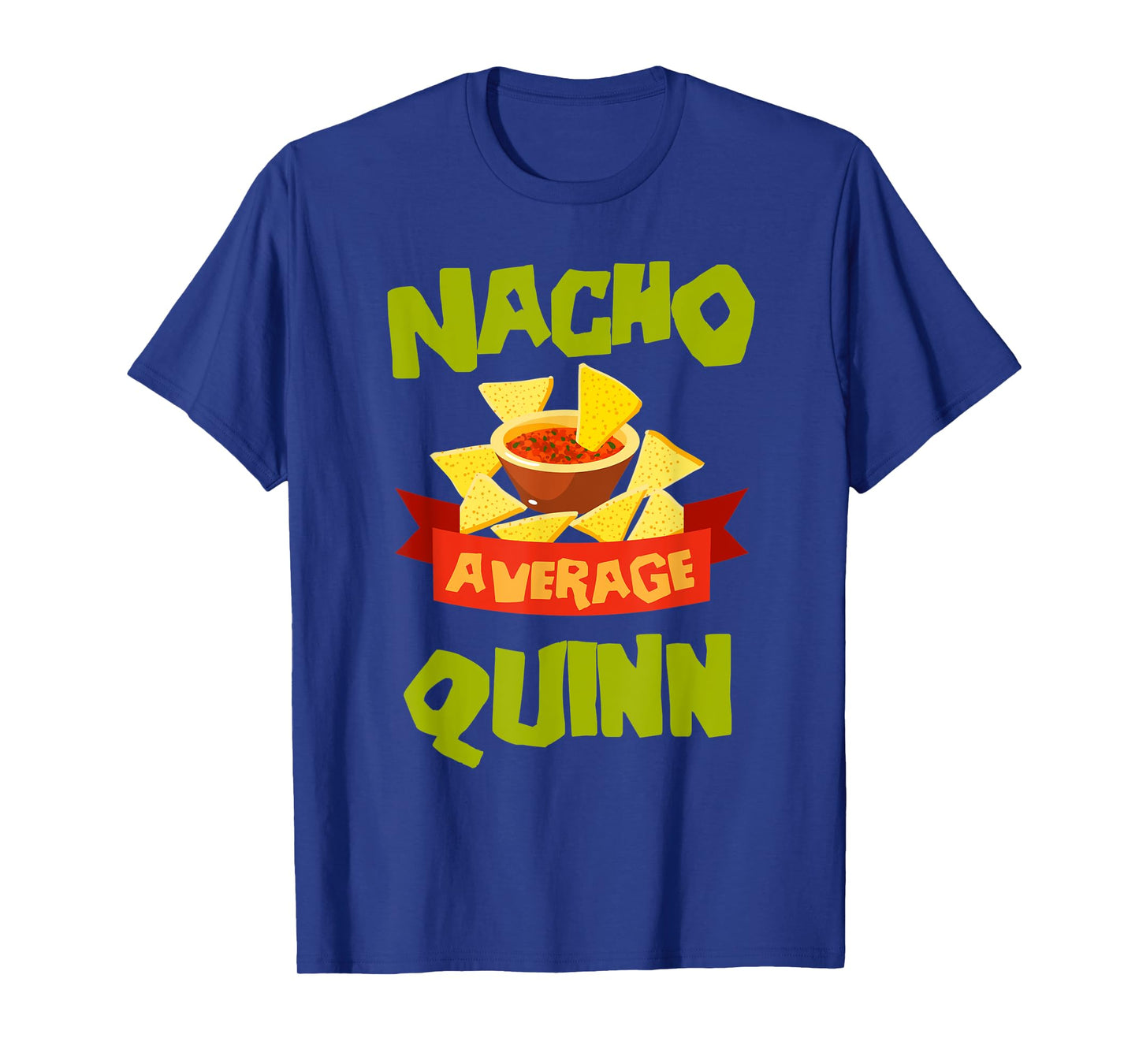 NACHO AVERAGE QUINN Funny Birthday Personalized Name Gift T-Shirt