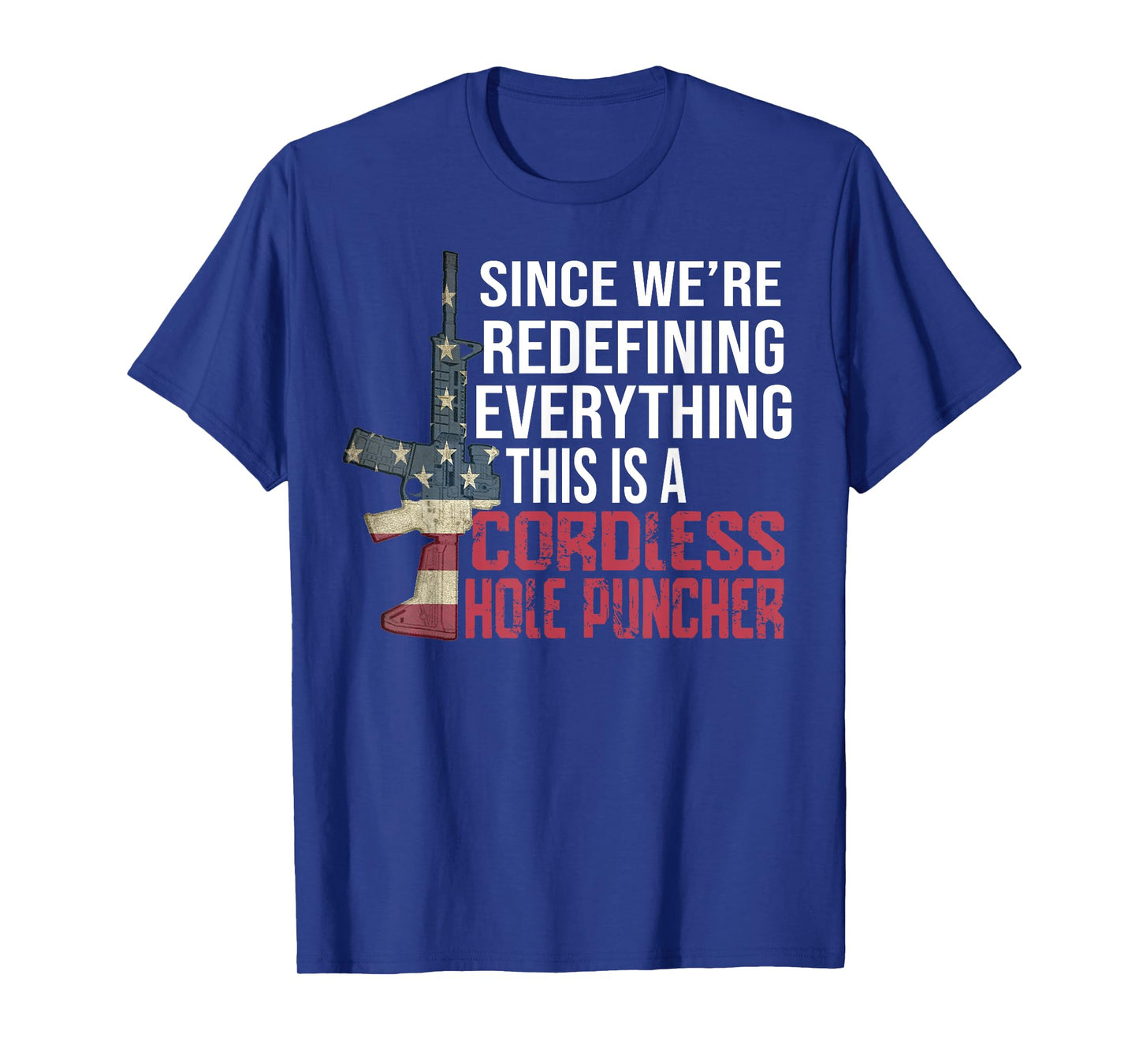 We're Redefining Everything This Is A Cordless Hole Puncher T-Shirt