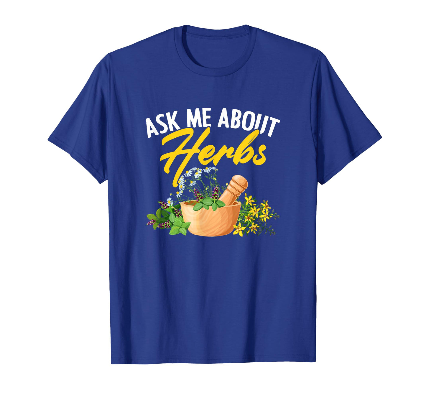 Ask Me About Herbs Plant-Based Herbs Herbal Herbalist T-Shirt