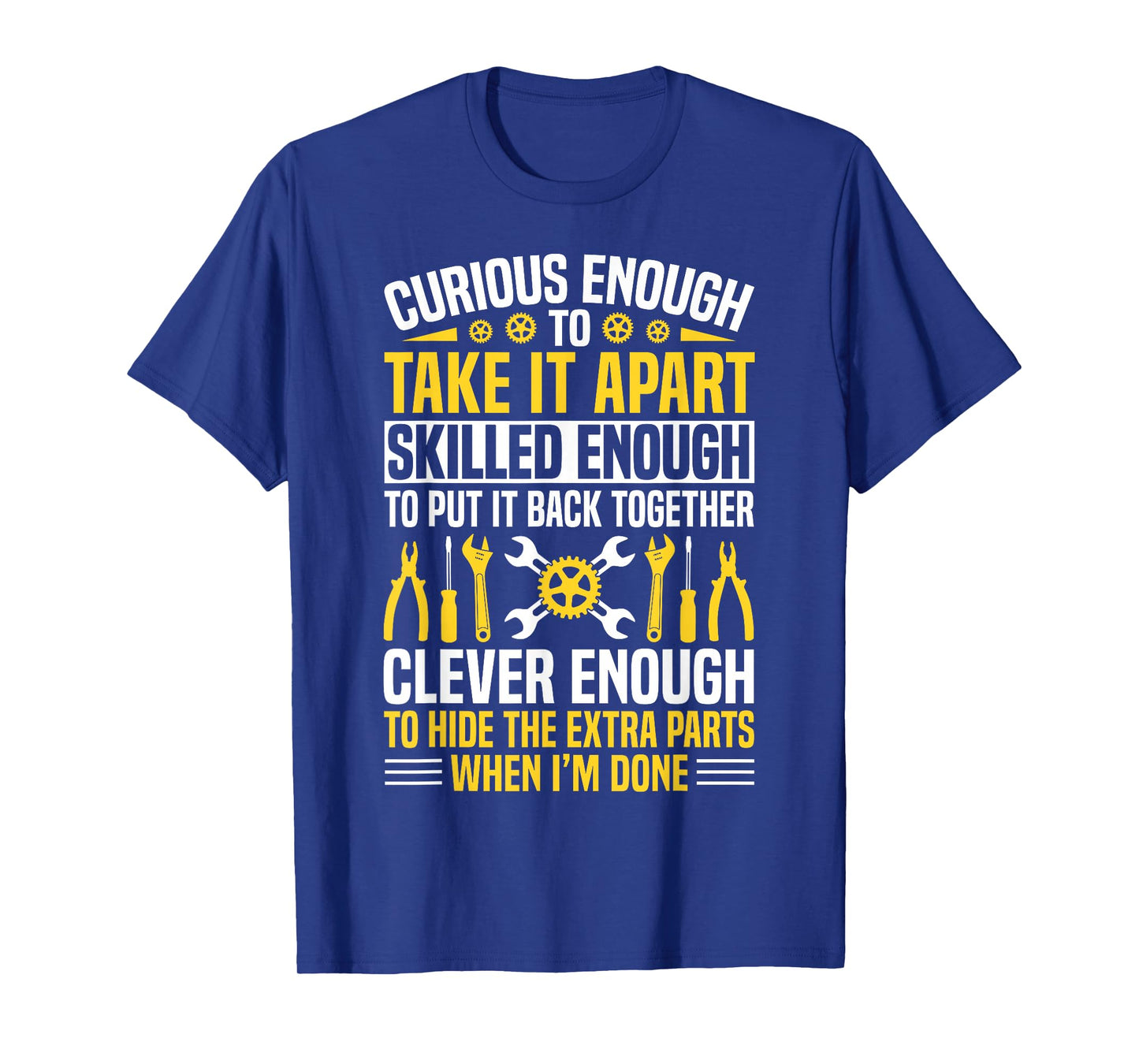 Curious Enough To Take It Apart Mechanic T-Shirt