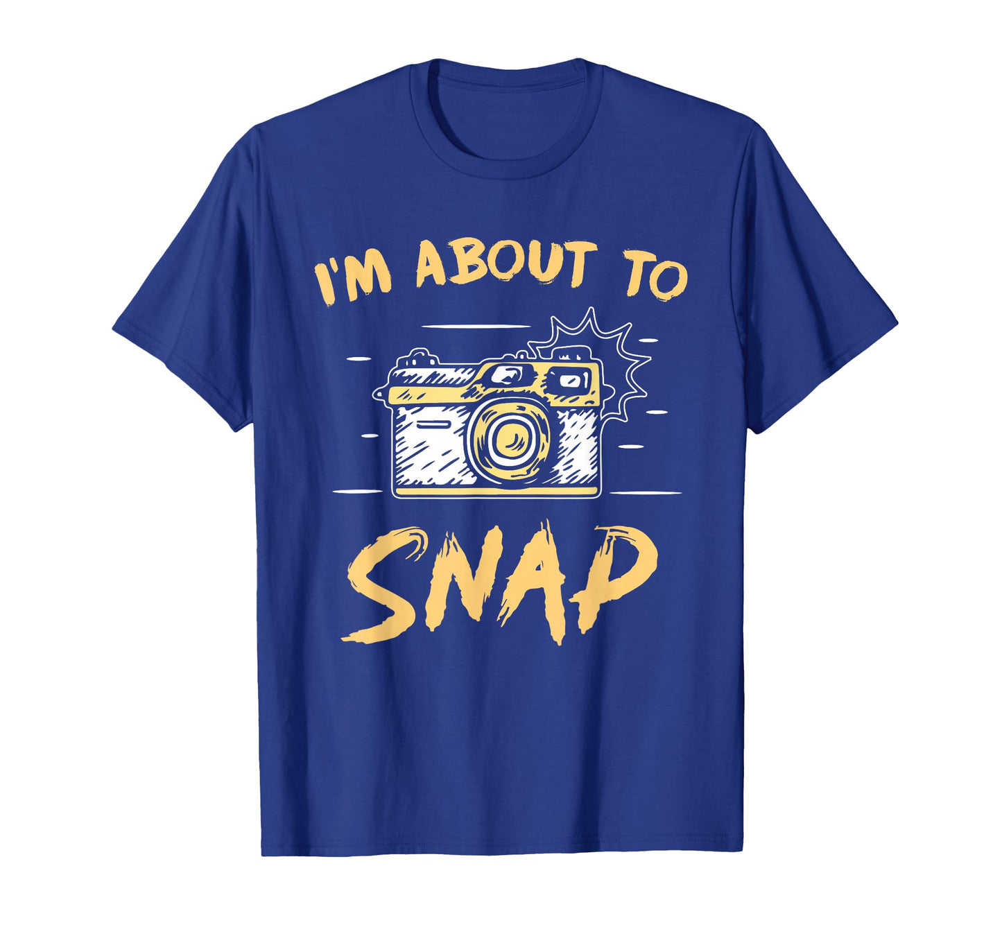 I'm About To Snap Job Photographer Camera Photography T-Shirt