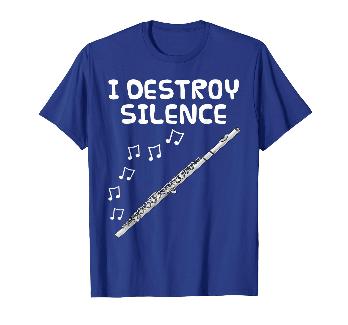 Flute, I Destroy Silence, Flutist Woodwind Musician Funny T-Shirt